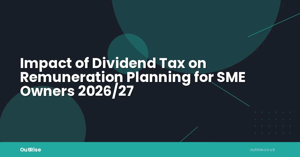 Impact Of Dividend Tax - Impact of Dividend Tax on Remuneration Planning for SME Owners 2026/27